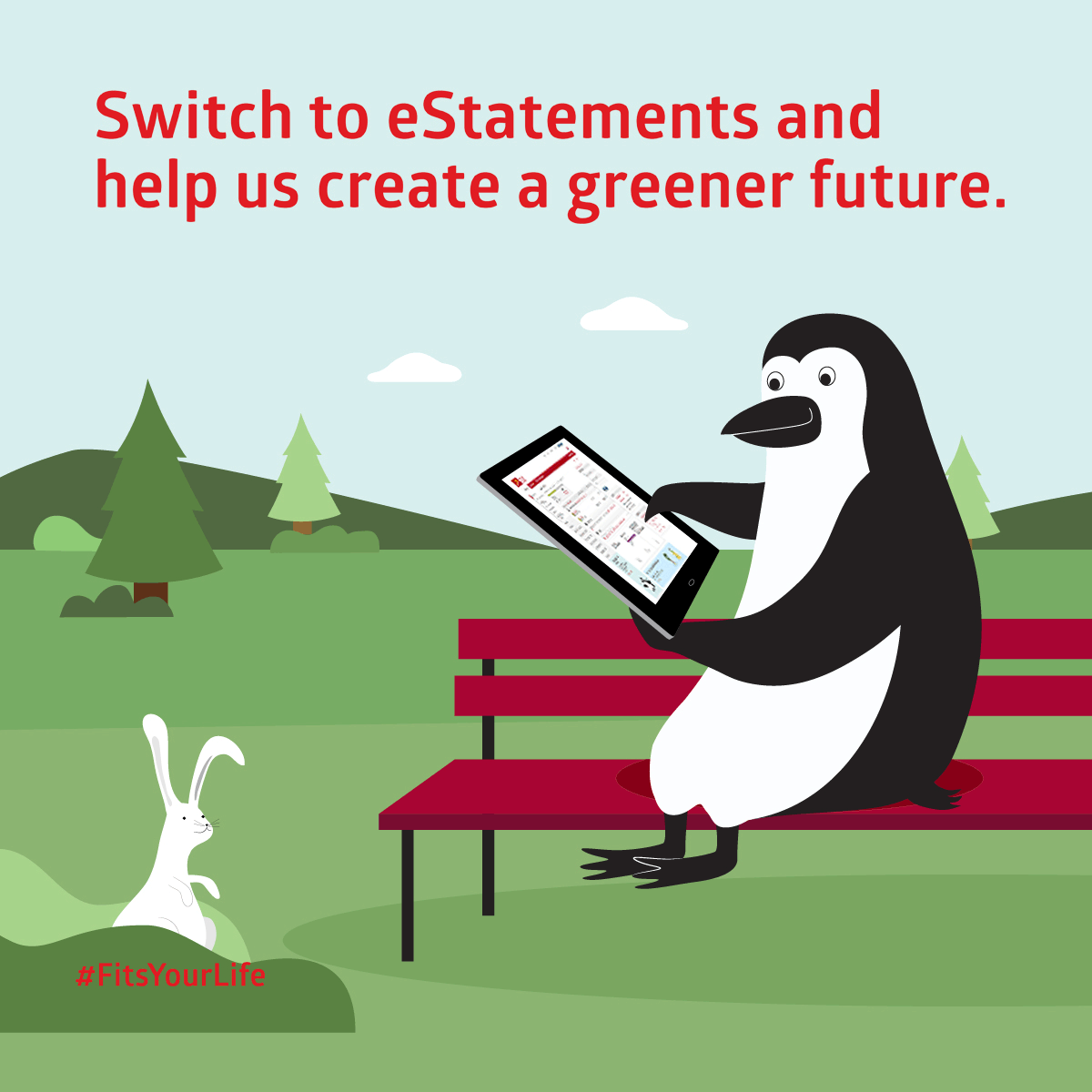 Switch to eStatements and help us create a greener future. Hashtag fits your life. Percy sitting on a bench in a park with on his tablet while a bunny watches