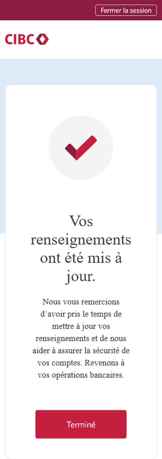 Écran 10 de la démonstration : Message « Confirmez vos renseignements » dans Services bancaires CIBC en direct. Aucune animation dynamique.