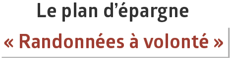 Le plan d’épargne « Randonnées à volonté »